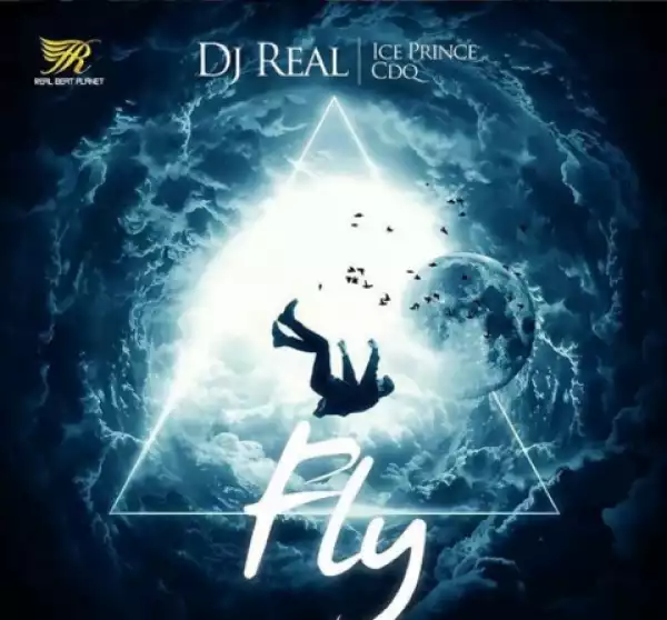 DJ Real - Fly ft Ice Prince & CDQ